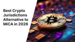 5 Best Countries Alternative to MiCA to Register Your Crypto Business in 2026
