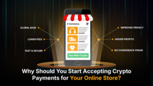 Why Should You Start Accepting Cryptocurrency Payments for Your Online Store?