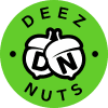 DEEZ NUTS (DEEZ) DEEZ NUTS (DEEZ)